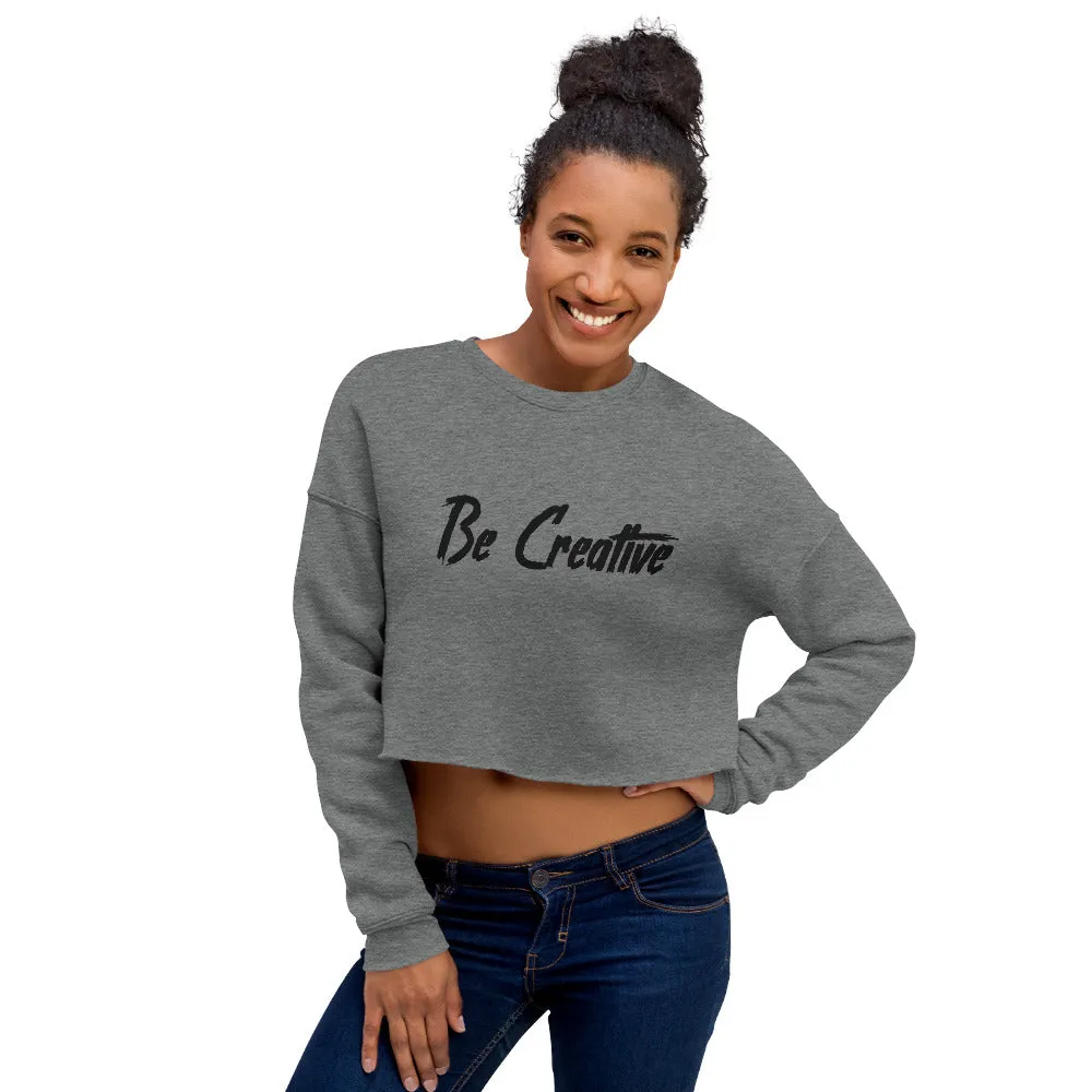 Be Creative - Crop Sweatshirt