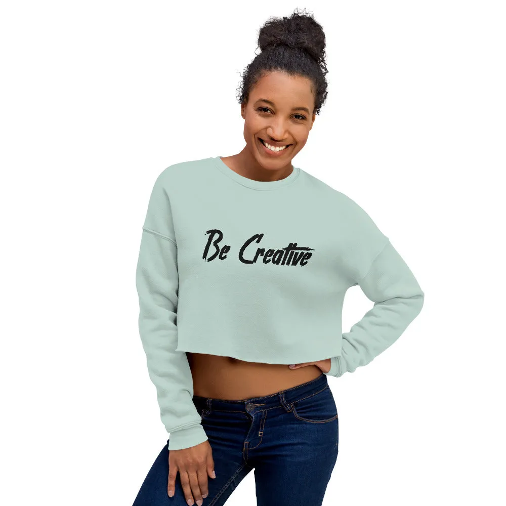 Be Creative - Crop Sweatshirt
