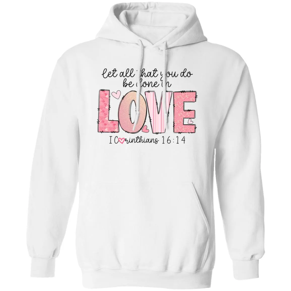 Let All That you do be done with Love Pullover Hoodie