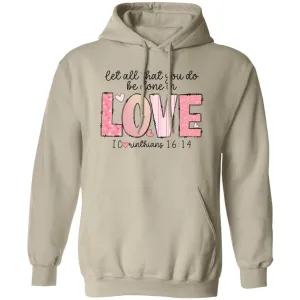 Let All That you do be done with Love Pullover Hoodie
