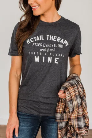 "Retail Therapy Fixes Everything.." Graphic Tee- Charcoal
