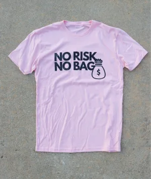 RISKY REWARDS “NO RISK NO BAG” COTTON PINK TEE