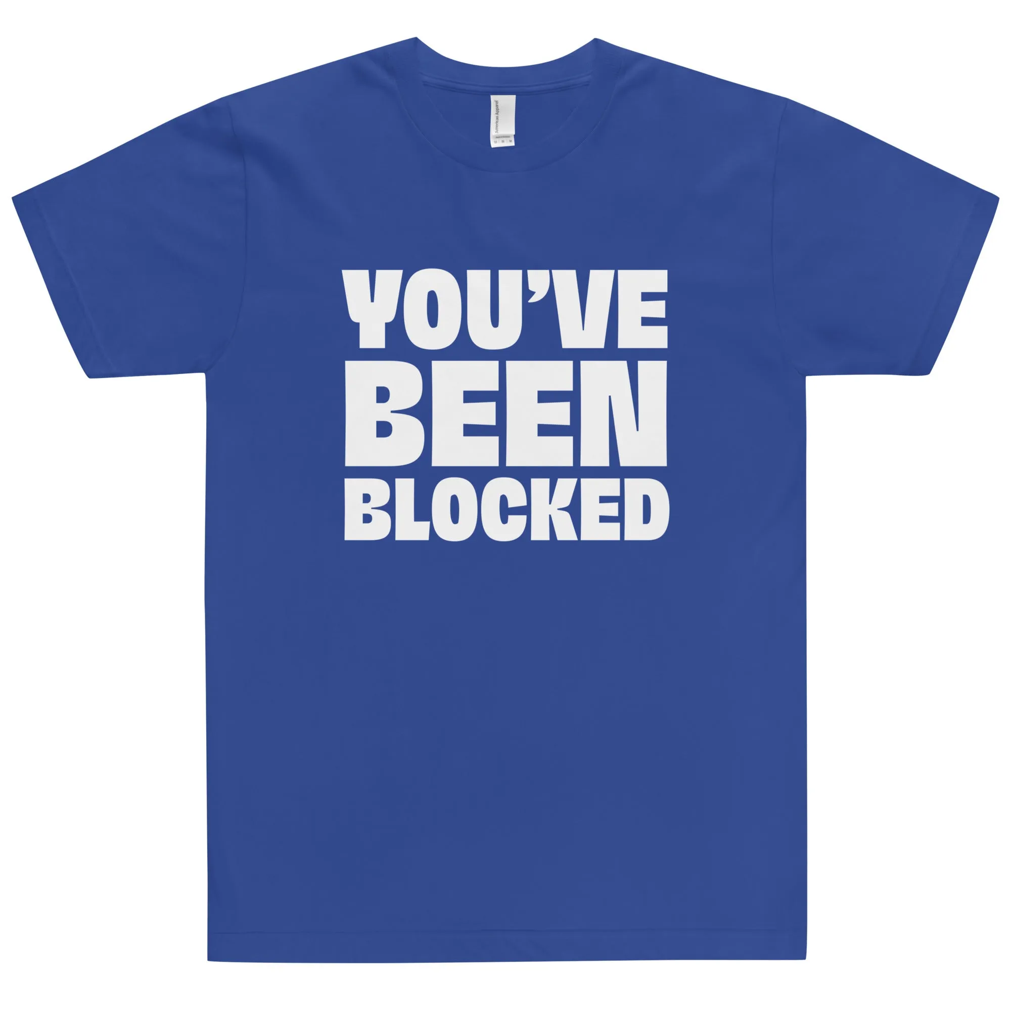 You've Been Blocked T-Shirt