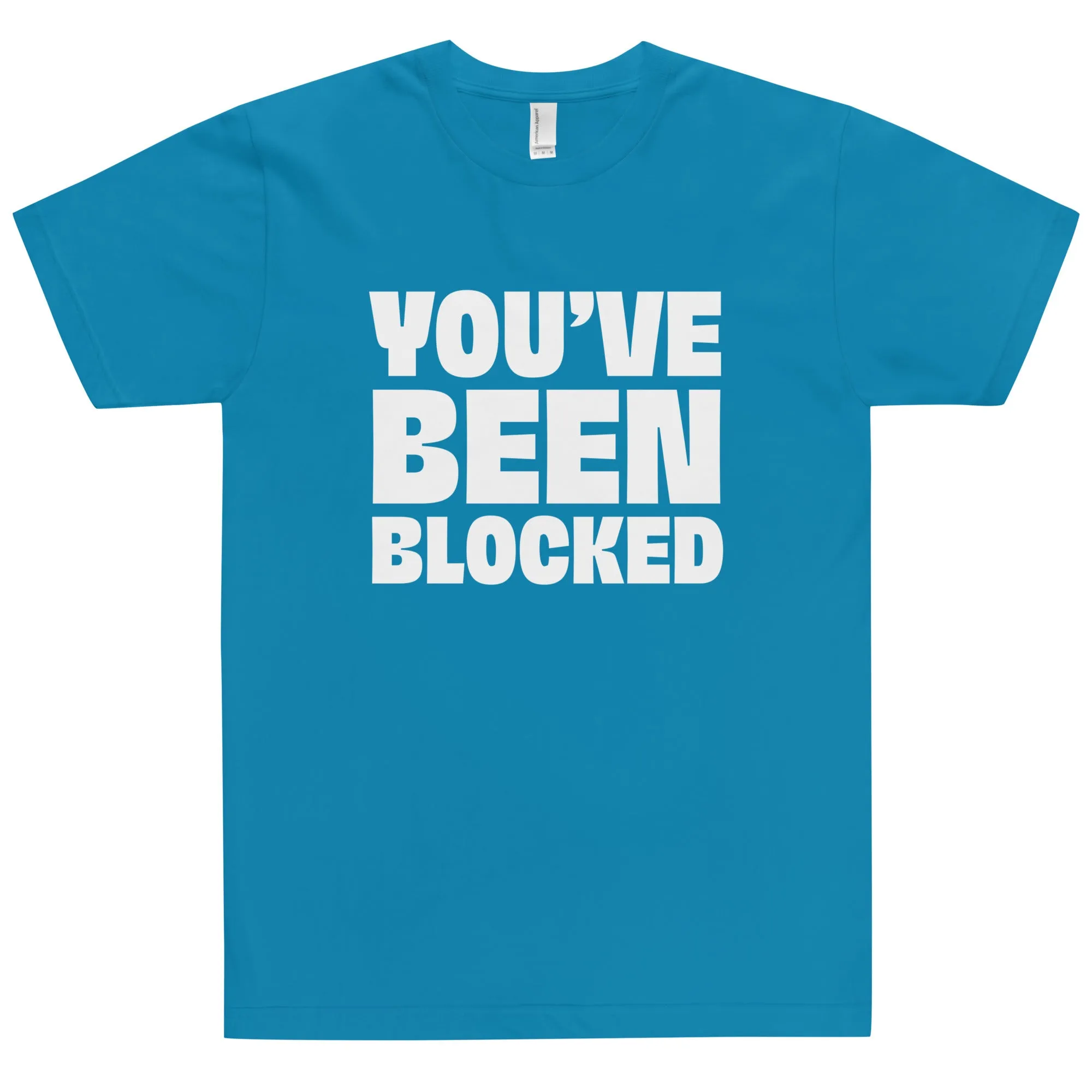 You've Been Blocked T-Shirt