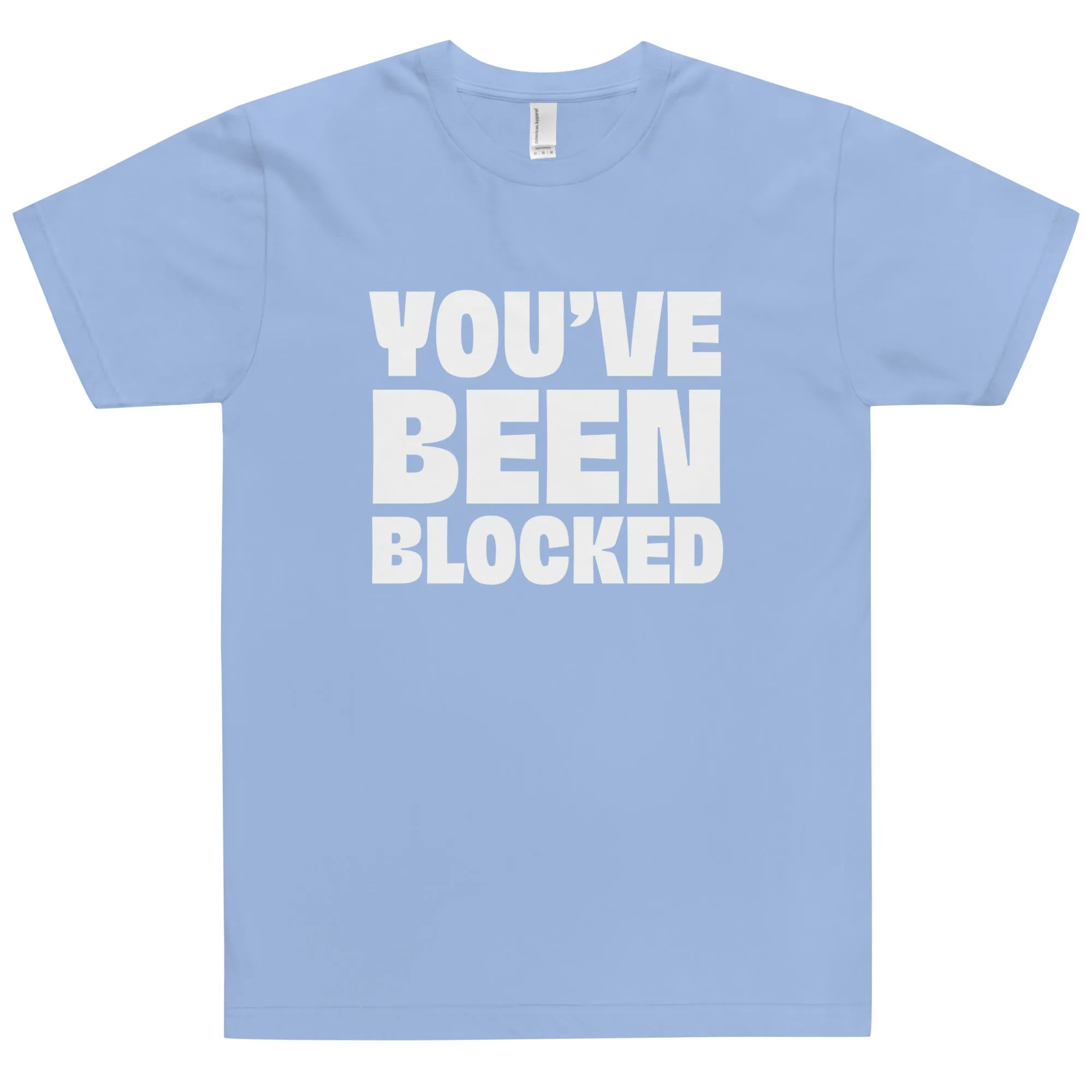 You've Been Blocked T-Shirt
