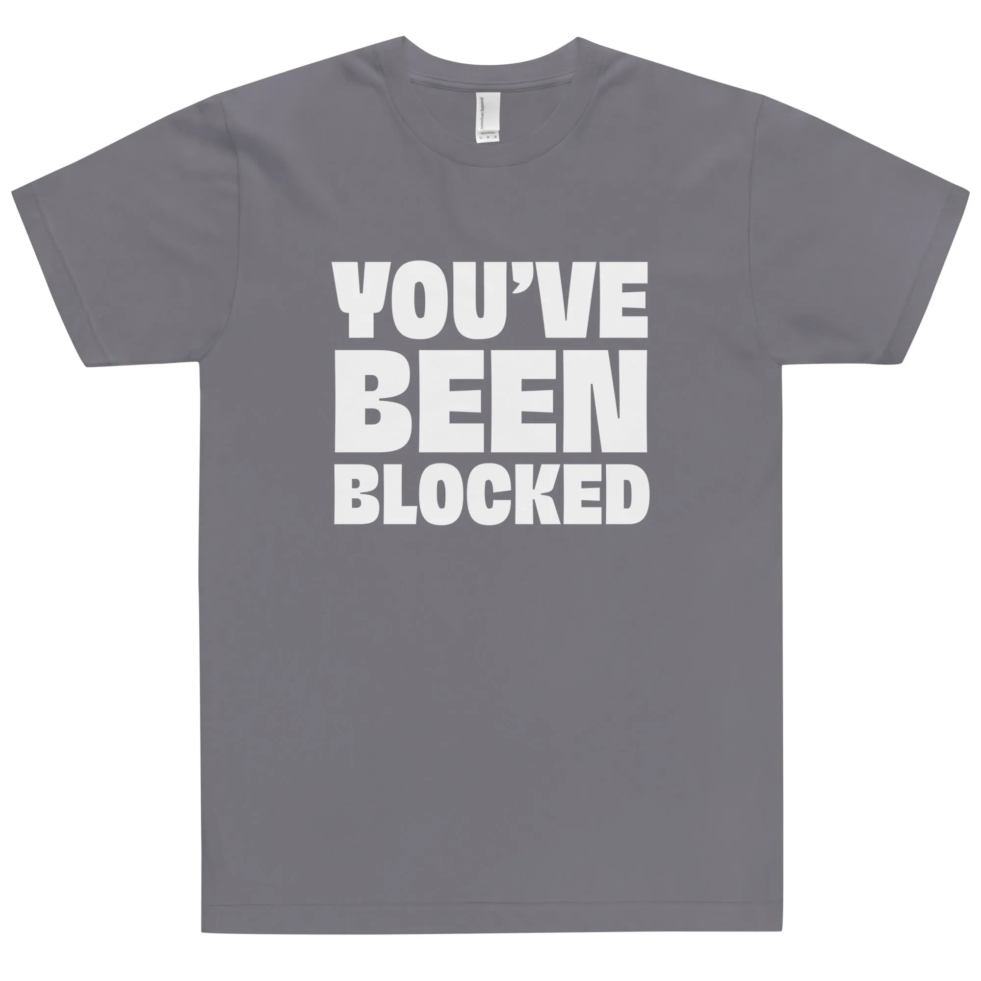 You've Been Blocked T-Shirt